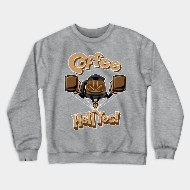 Coffee? Hell Yes! Flying Coffee Pot Crewneck Sweatshirt by eShirtLabs